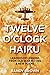 Twelve O'Clock Haiku