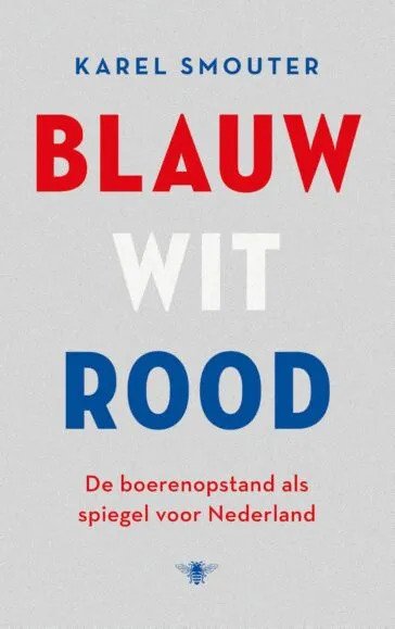 Blauw wit rood: De boerenopstand als spiegel voor Nederland (Paperback)