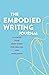 The Embodied Writing Journa...