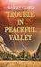 Trouble in Peaceful Valley ...