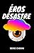 Éros Désastre