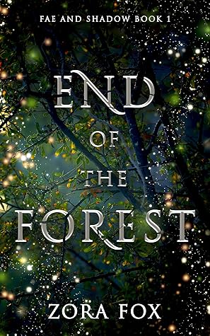 End of the Forest (Fae and Shadow #1)