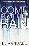 Come in with the Rain by B.  Randall