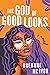 The God of Good Looks