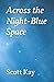 Across the Night-Blue Space by Scott Kay
