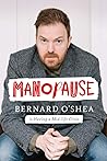Manopause: Bernard O'Shea is Having a Mid-life Crisis
