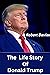 The Life Story Of Donald Tr...