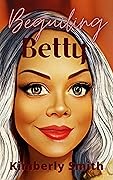 Beguiling Betty: Mature Romance Over 50