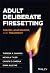 Adult Deliberate Firesetting by Theresa A. Gannon