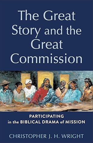 The Great Story and the Great Commission: Participating in the Biblical Drama of Mission (Acadia Studies in Bible and Theology)