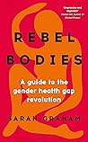 Rebel Bodies: A g...
