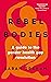 Rebel Bodies: A guide to the gender health gap revolution