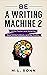 Be a Writing Machine 2: Wri...