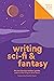 Writing Sci-Fi and Fantasy (Lit Starts): A Book of Writing Prompts
