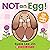Not an Egg! by Susie Lee Jin