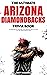 The Ultimate Arizona Diamondbacks Trivia Book: A Collection of Amazing Trivia Quizzes and Fun Facts for Die-Hard D-backs Fans!