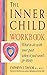 The Inner Child Workbook: What to do with your past when it just won't go away