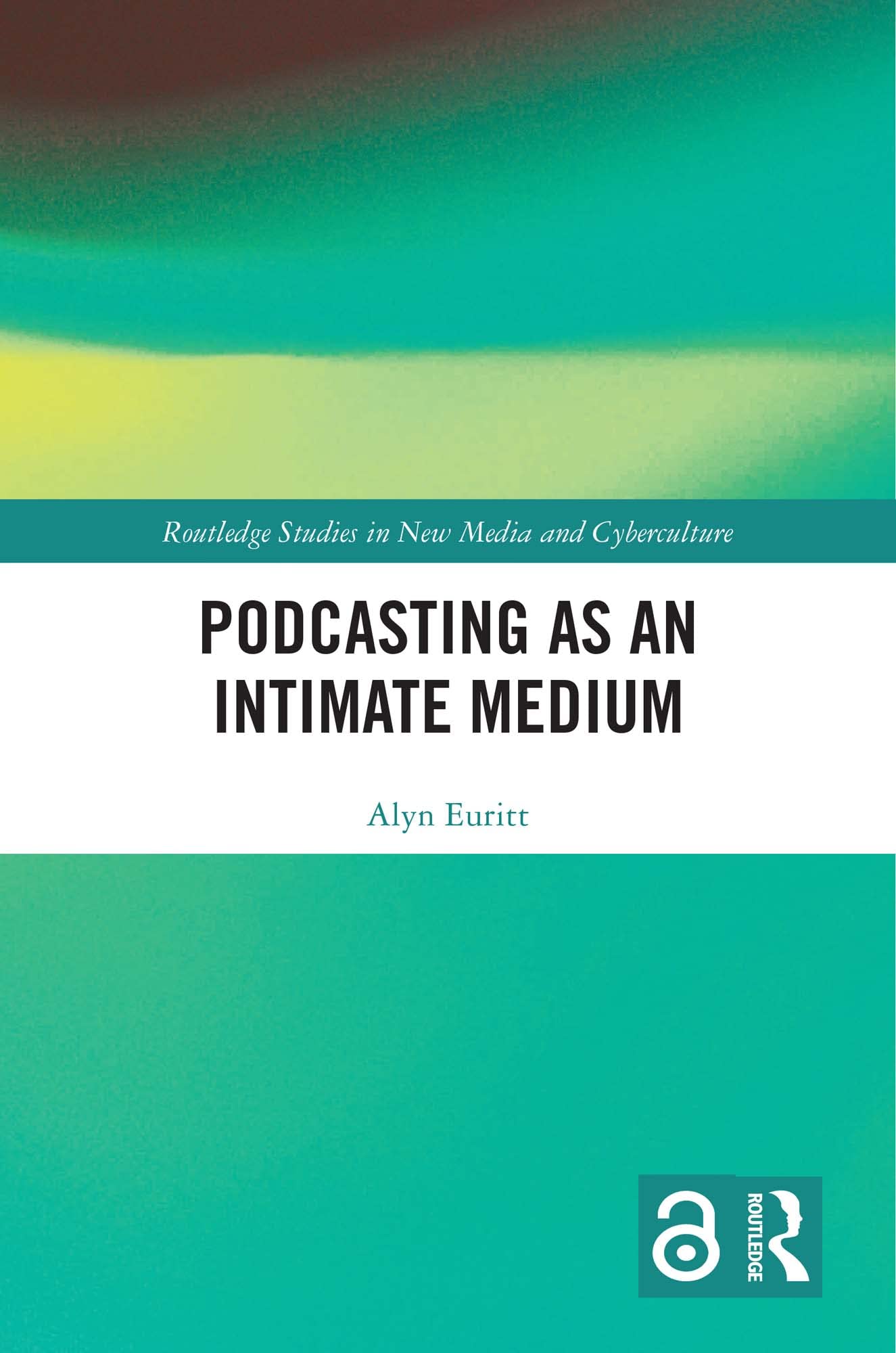 Podcasting as an Intimate Medium (Routledge Studies in New Media and Cyberculture)