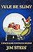 Yule be Slimy: A space-slim...