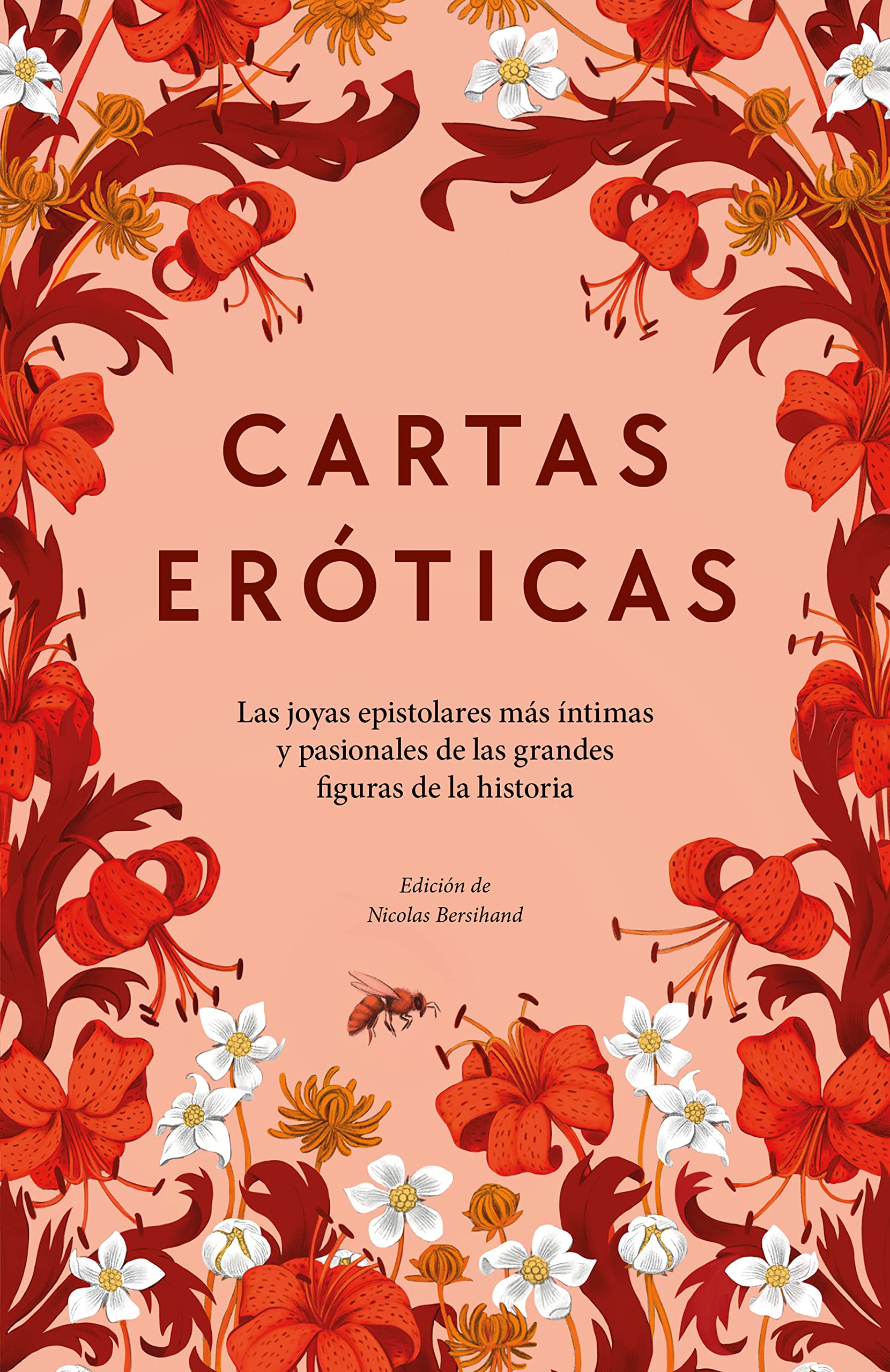 Cartas eróticas: Las joyas epistolares más íntimas y pasionales de las grandes figuras de la historia (Spanish Edition)