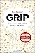 GRIP – Die Methode, um alles im Griff zu haben: Besser planen, effizienter arbeiten, mehr Zeit für die wirklich wichtigen Dinge haben (German Edition)
