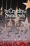 The Cruelty of Swallows by Nancy Weston