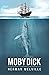 Moby Dick; or, The Whale: The 1851 Classic Sea Adventure (annotated)