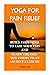 YOGA FOR PAIN RELIEF by Fred Lee