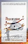 The field of fight: how we can win the global war against radical islam and its allies / عرصه نبرد: چگونه می توان در جنگ جهانی علیه اسلام افراطی و متحدانش پیروز شد The field of fight: how we can win the global war against radical islam and its allies / عرصه نبرد: چگونه می توان در جنگ جهانی علیه اسلام افراطی و متحدانش پیروز شد