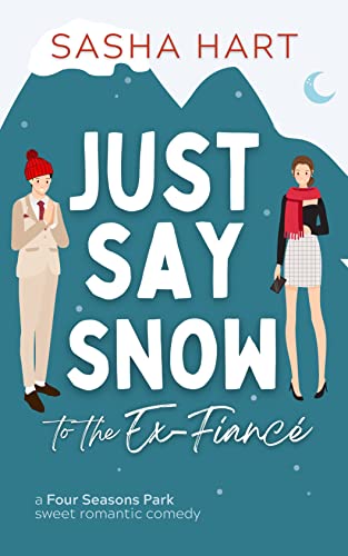 Just Say Snow to the Ex-Fiancé (Four Seasons Park, #4)
