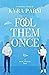 Fool Them Once