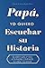 PAPÁ, YO QUIERO ESCUCHAR TU...