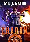 C.H.A.R.O.N. by Gail Z. Martin
