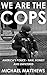 We Are The Cops: America's ...