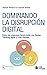 DOMINANDO LA DISRUPCIÓN DIG...