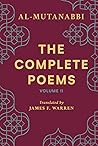 The Complete Poems of Al-Mutanabbi by James F. Warren