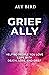 Grief Ally: Helping People ...