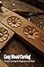 Easy Wood Carving: Wood Car...