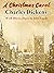 A Christmas Carol In Prose, Being A Ghost Story Of Christmas, Collectors Edition: Charles Dickens Original Classic Christmas Story First Edition 1843, Illustrated by John Leech
