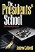 The Presidents' School: The...