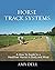 Horse Track Systems: A 'How To' Guide to a Healthier Horse in Body and Mind