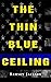 The Thin Blue Ceiling by Ramsey Jackson The Thin Blue Ceiling by Ramsey Jackson