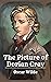 The Picture of Dorian Gray: Oscar Wilde (Fiction Gothic Novels The Picture of Dorian Gray Oscar Wilde Philosophy story beauty) [Annotated]