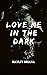Love Me in the Dark by Hayley Briana Love Me in the Dark by Hayley Briana
