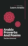Selected Arabic Poems and Proverbs : A Tapestry of Cultural Wisdom Translated Into English (Poetic Passages)