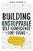 Building Unstoppable Self-Confidence for Teens by Derek T. Freeman Building Unstoppable Self-Confidence for Teens by Derek T. Freeman