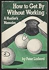How to Get by Without Working by Peter Linhard