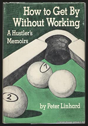 How to Get by Without Working: A Hustler's Memoirs (Hardcover)