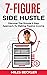 The 7 Figure Side Hustle: Discover The Simple 3-Step Approach To Making Passive Income