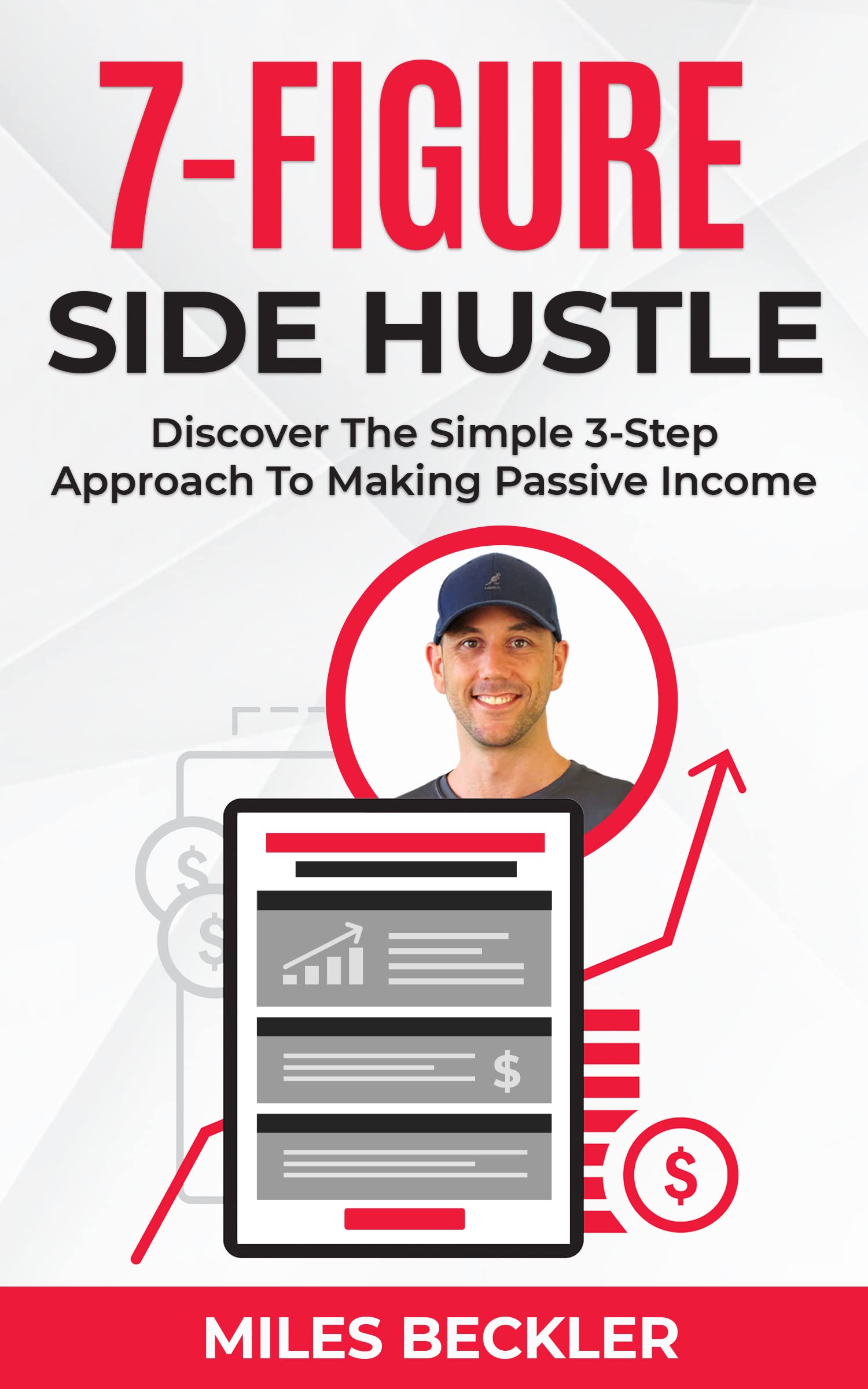 The 7 Figure Side Hustle: Discover The Simple 3-Step Approach To Making Passive Income (The Internet Marketing Starter Pack Book 1)